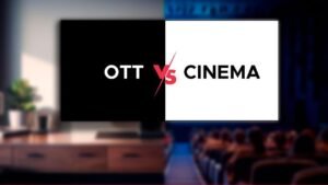 OTT vs Cinema